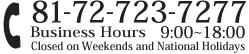TEL 81-72-723-7277 Business Hours/9:00~18:00 Closed on Weekends and National Holidays